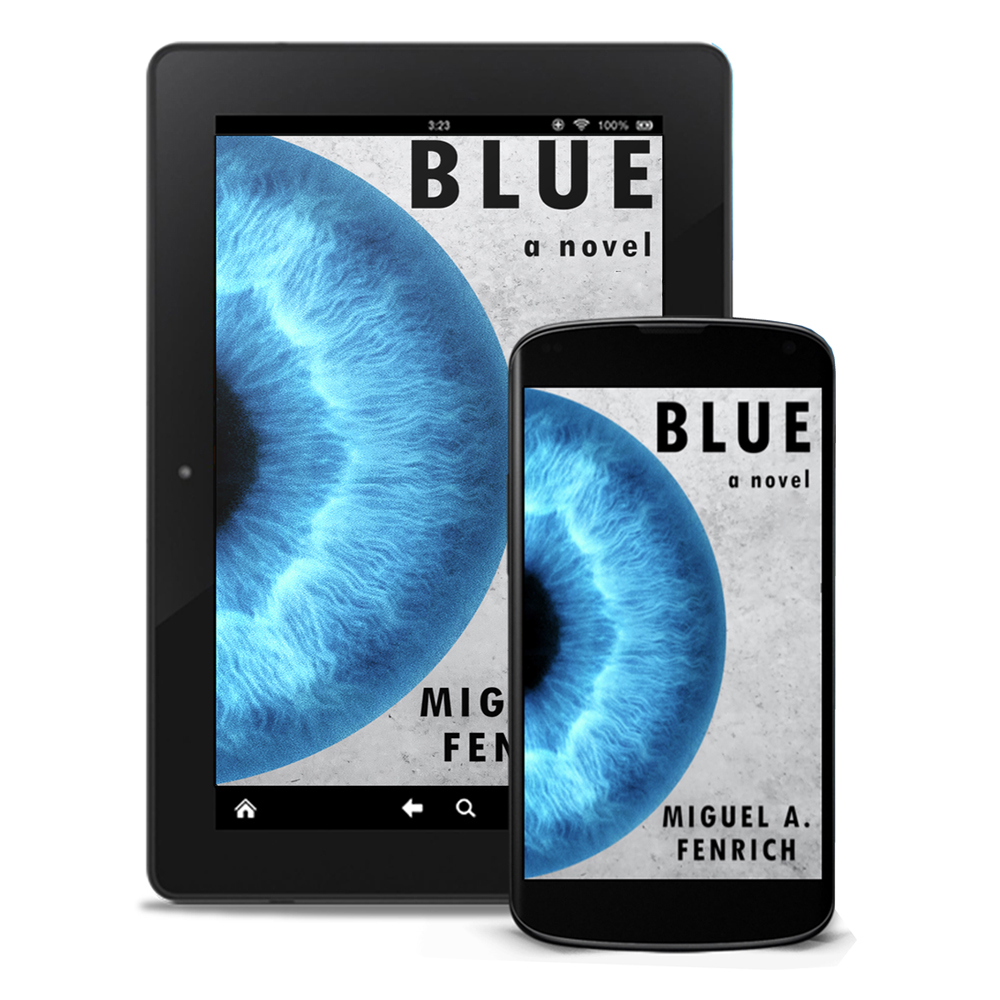 Blue A Novel by Miguel A. Fenrich eBook
